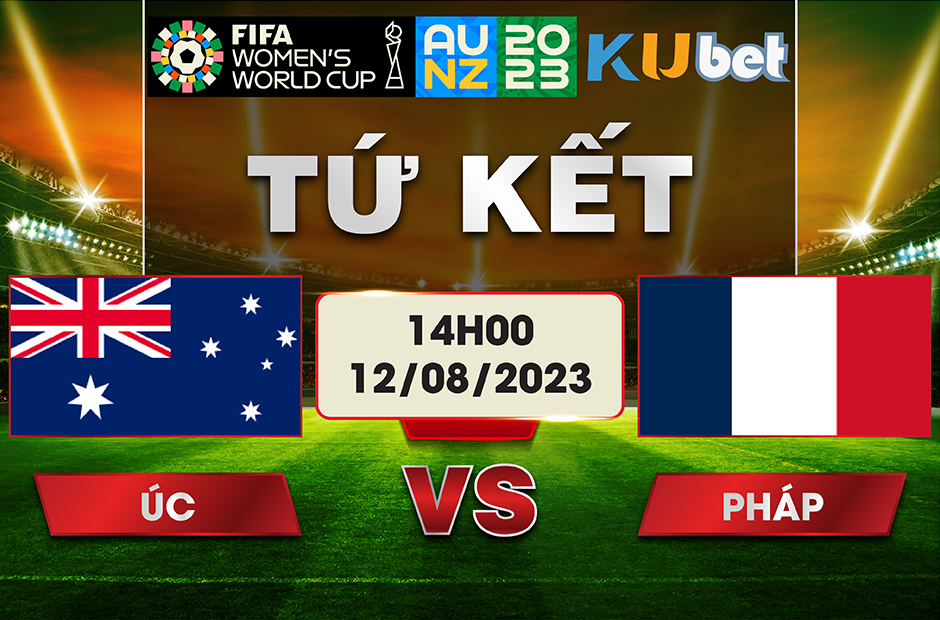 [ WORLD CUP NỮ 2023] ÚC VS PHÁP 14H00 NGÀY 12/08 - NHẬN ĐỊNH BÓNG ĐÁ