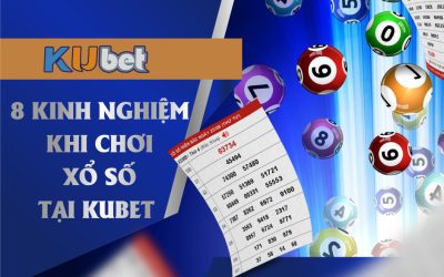 KINH NGHIỆM KHI CHƠI XỔ SỐ THẮNG LỚN TẠI KUBET