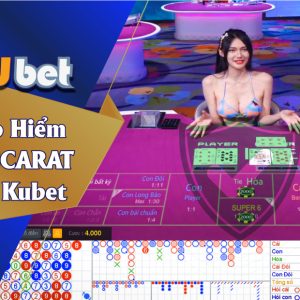 GIA NHẬP BACCARAT CÓ BẢO HIỂM TẠI NHÀ CÁI KUBET