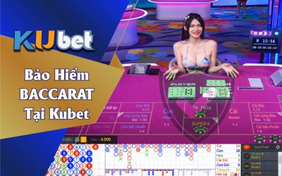 GIA NHẬP BACCARAT CÓ BẢO HIỂM TẠI NHÀ CÁI KUBET