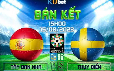 [ WORLD CUP NỮ 2023] TÂY BAN NHA VS THỤY ĐIỂN 15H00 NGÀY 15/08 - NHẬN ĐỊNH BÓNG ĐÁ KUBET