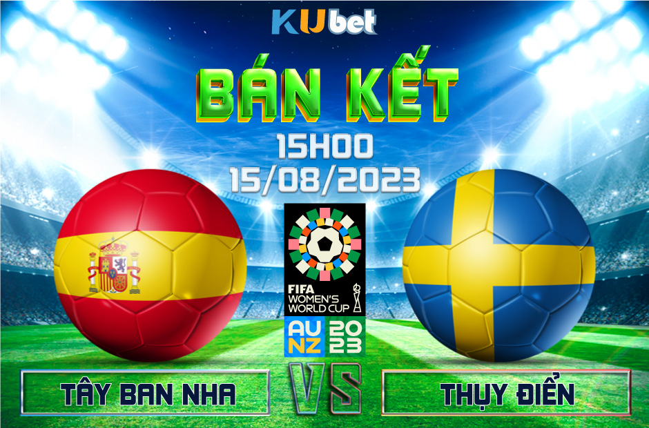 [ WORLD CUP NỮ 2023] TÂY BAN NHA VS THỤY ĐIỂN 15H00 NGÀY 15/08 - NHẬN ĐỊNH BÓNG ĐÁ KUBET