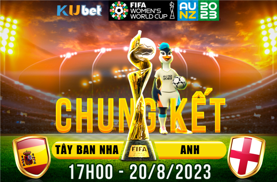 Kubet cập nhật trận chung kết World Cup nữ 2023 giữa tuyển Tây Ban Nha vs tuyển nữ Anh