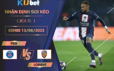 [LIGUE 1] PSG VS LORIENT 02H00 NGÀY 13/08-NHẬN ĐỊNH BÓNG ĐÁ KUBET