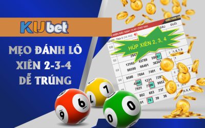 CÁCH TÍNH LÔ XIÊN 2-3-4, LÔ XIÊN QUAY CHUẨN XÁC NHẤT