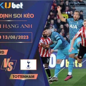 [NGOẠI HẠNG ANH] BRENTFORD VS TOTTENHAM 20H00 NGÀY 13/08- NHẬN ĐỊNH BÓNG ĐÁ KUBET