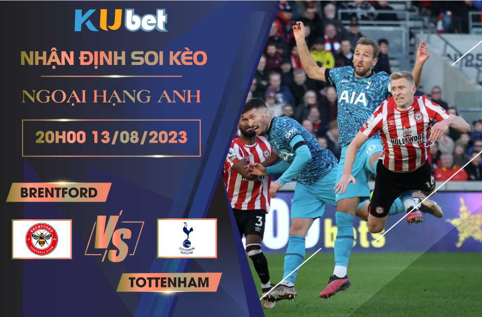 [NGOẠI HẠNG ANH] BRENTFORD VS TOTTENHAM 20H00 NGÀY 13/08- NHẬN ĐỊNH BÓNG ĐÁ KUBET