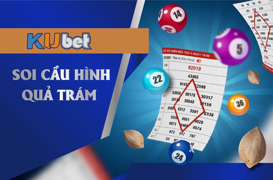 KUBET HƯỚNG DẪN TÂN THỦ MẸO SOI CẦU LÔ HÌNH QUẢ TRÁM