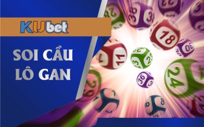 BÍ QUYẾT SOI CẦU LÔ GAN SỐ ĐẸP THẮNG KHỦNG TỪ CHUYÊN GIA KUBET