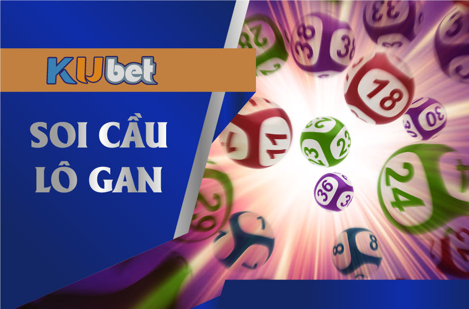 BÍ QUYẾT SOI CẦU LÔ GAN SỐ ĐẸP THẮNG KHỦNG TỪ CHUYÊN GIA KUBET