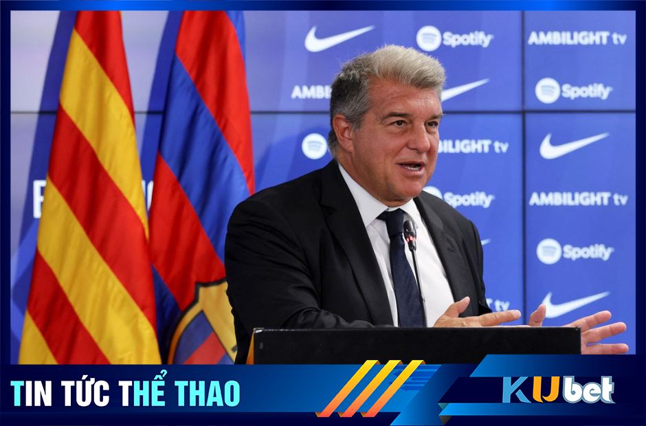 Chủ tịch Joan Laporta đã lên kế hoạch cho đứa con cưng ( Barca) -Kubet cập nhật