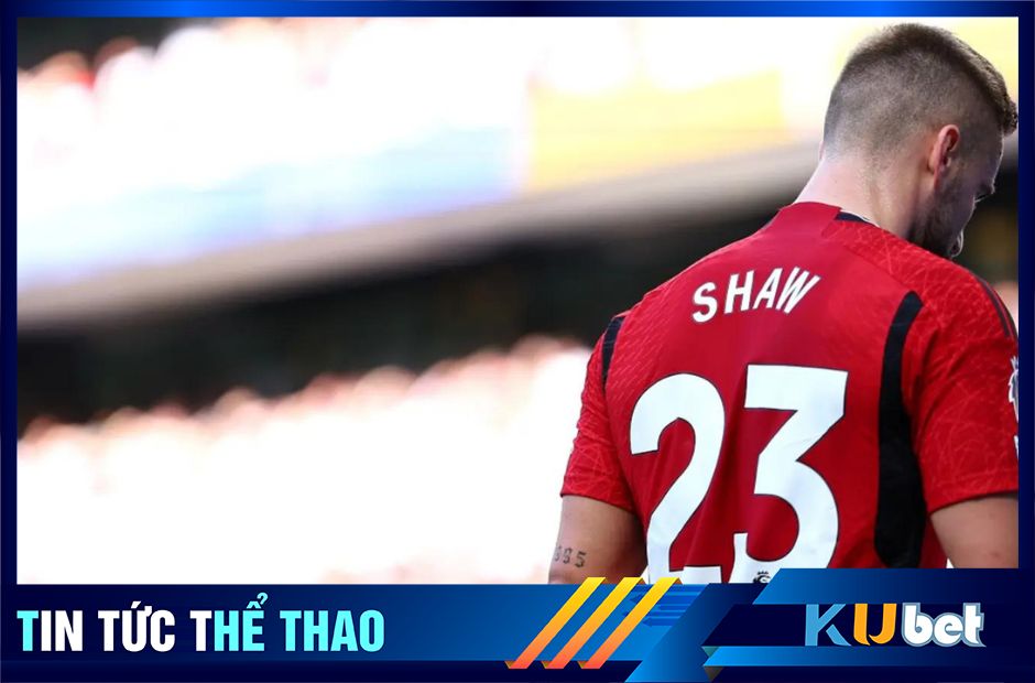 Luke Shaw đang dần tệ hơn và có thể phải nghỉ tới 2 tháng do chấn thương - Kubet cập nhật
