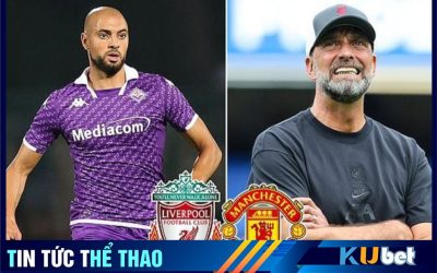 Sofyan Amrabat là mục tiêu mà Liverpool muốn cạnh tranh cùng Man UTD - Kubet cập nhật