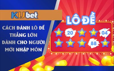 BÍ kíp lô đề dành cho anh em mới nhập môn tại nhà cái Kubet