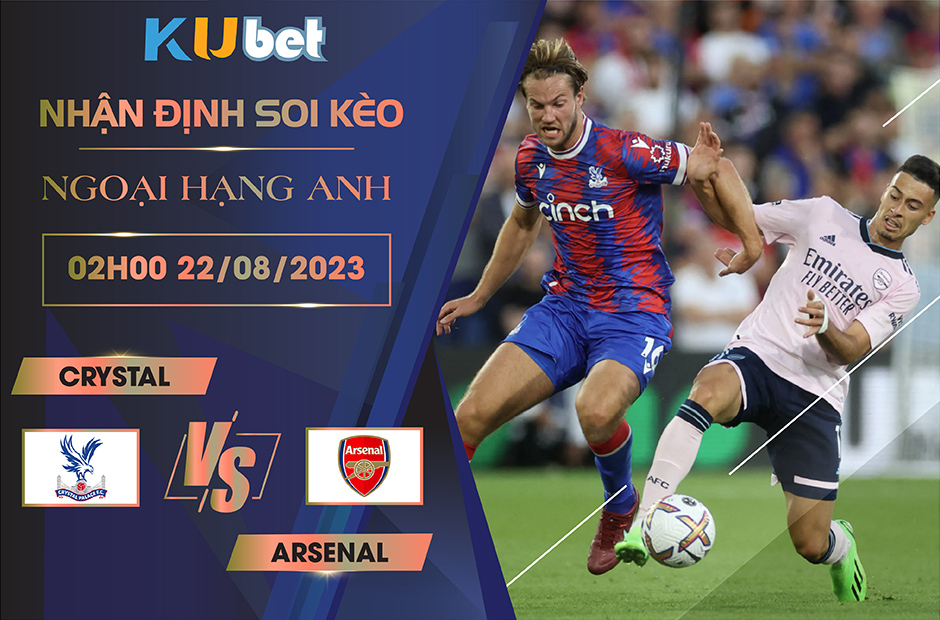 Kubet cập nhật trận đấu giữa Crystal vs Arsenal trong khuôn khổ giải ngoại hạng Anh.