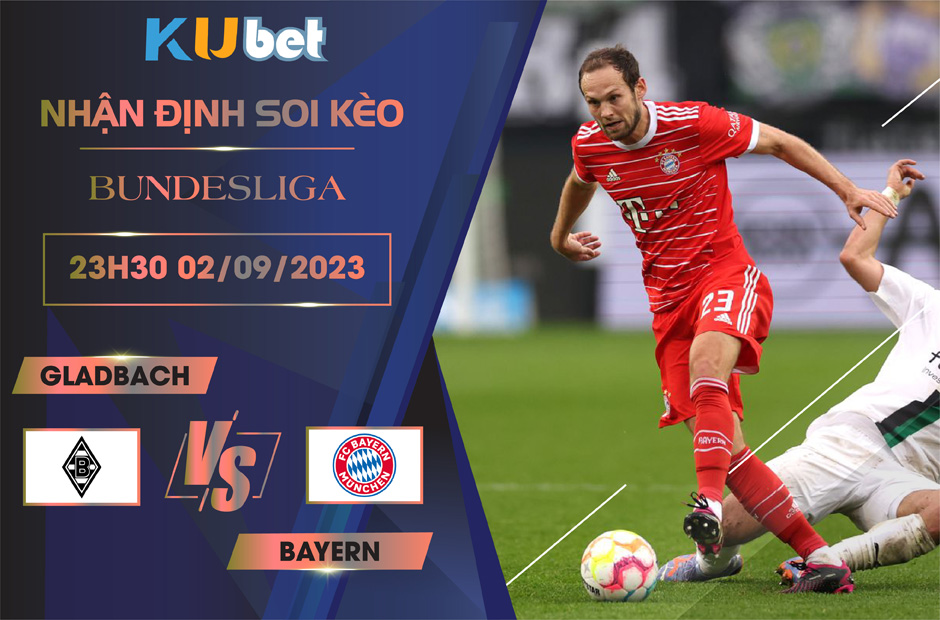 [BUNDESLIGA] GLADBACH VS BAYERN 23H30 NGÀY 02/09- NHẬN ĐỊNH BÓNG ĐÁ KUBET