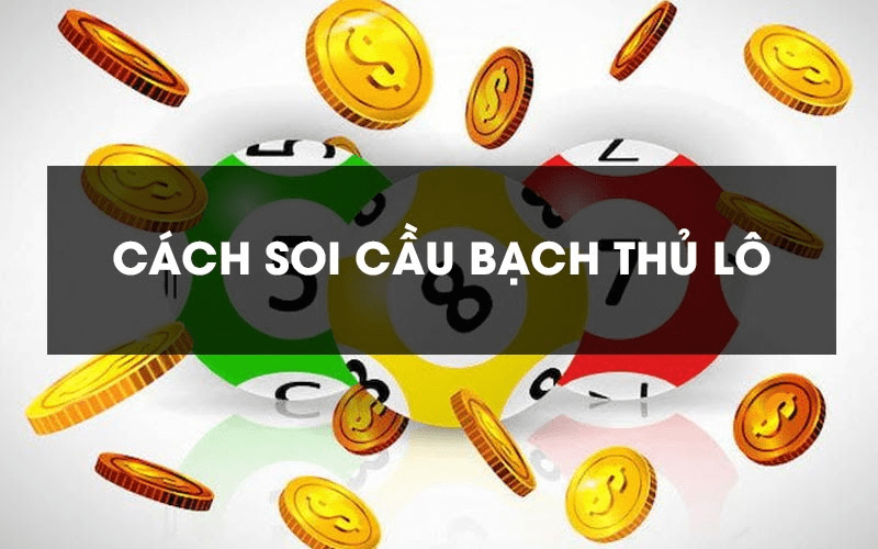 Soi cầu ăn thông theo kiểu bạch thủ