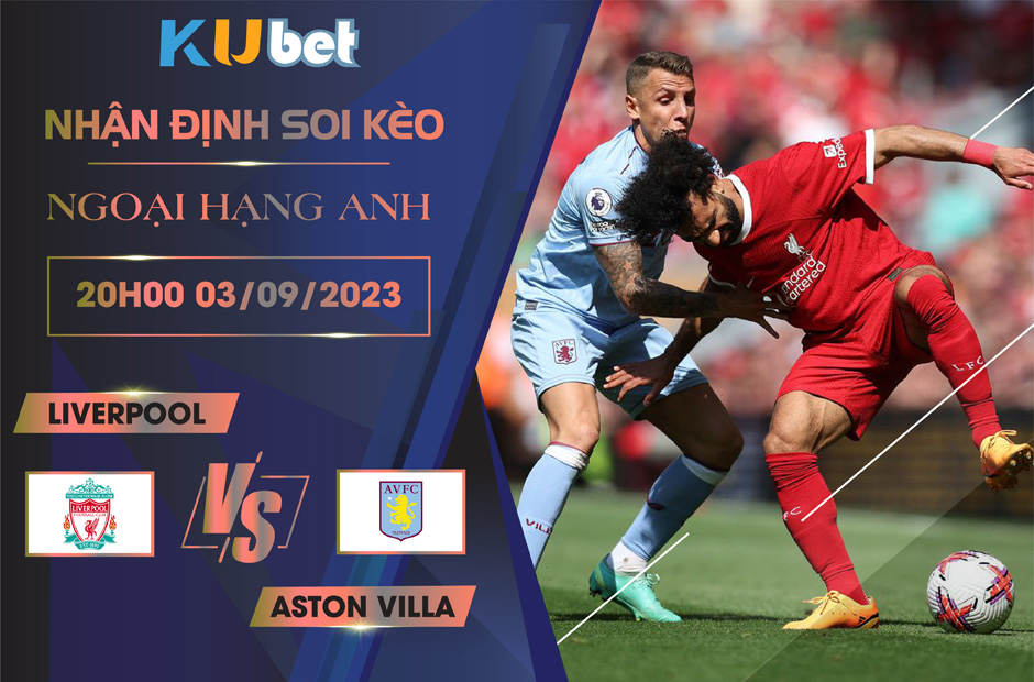 Kubet cập nhật trận đấu giữa Liverpool vs Aston Villa