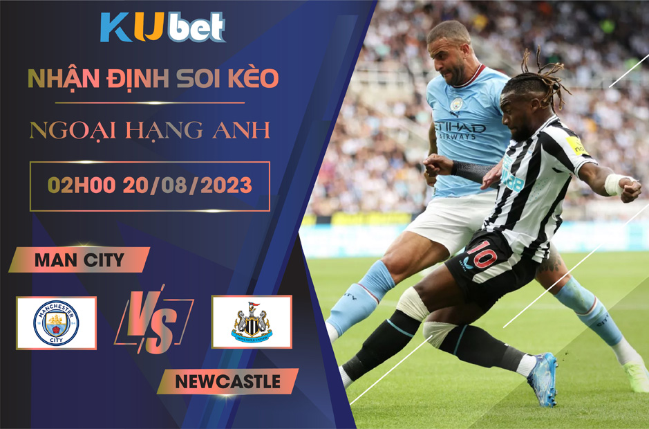 Kubet cập nhật sớm trận đấu giữa Man City vs Newcastle trong khuôn khổ giải ngoại hạng Anh