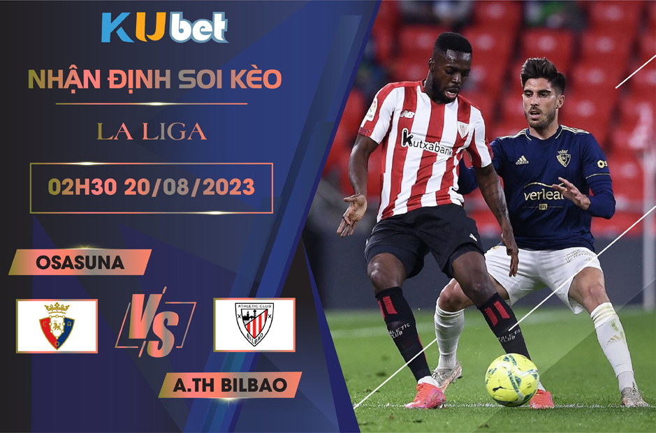 Kubet cập nhật trận đấu giữa Osasuna vs A.th Bilbao tron trongkhuoon khổ giải La Liga.