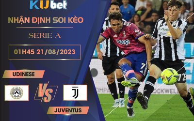 Kubet cập nhật trận đấu giữa Udinese vs Juventus trong khuôn khổ vòng đầu tiên giải đấu Serie A.