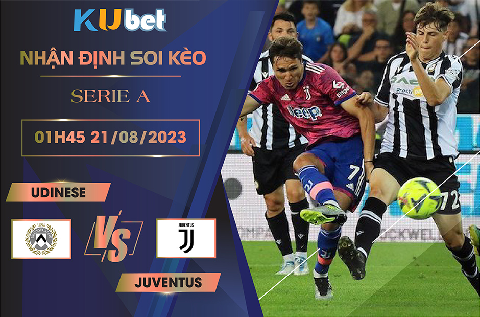 Kubet cập nhật trận đấu giữa Udinese vs Juventus trong khuôn khổ vòng đầu tiên giải đấu Serie A.