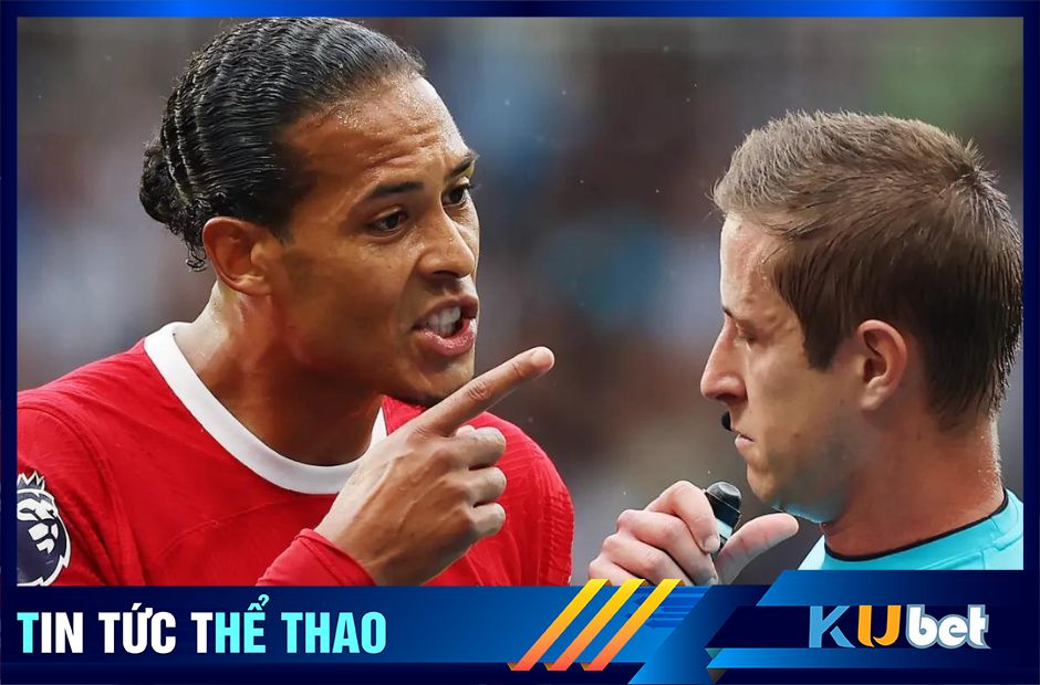 Kubet cập nhật hình ảnh Van Dijk chỉ tay vào mặt trọng tài sau khi phải nhận tấm thẻ đỏ trực tiếp