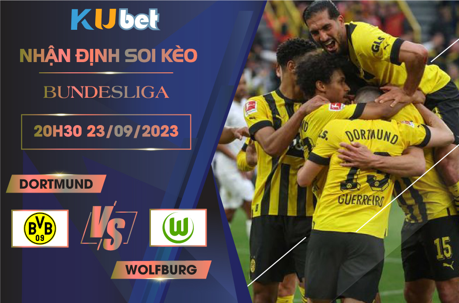 [ BUNDESLIGA ] DORTMUND VS WOLFSBURG 20H30 NGÀY 23/09- NHẬN ĐỊNH BÓNG ĐÁ KUBET