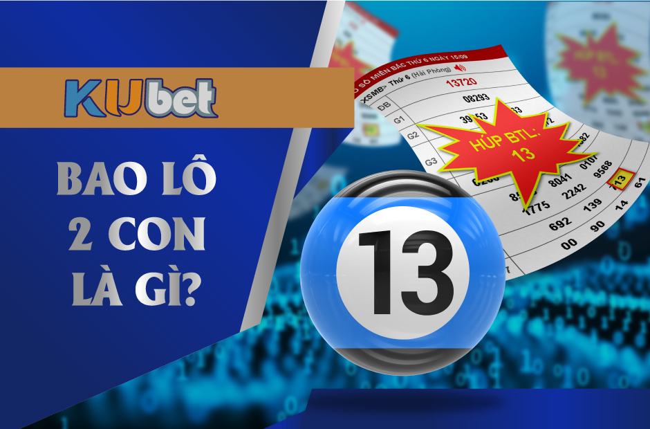 BAO LÔ 2 CON - CHIẾN LƯỢC ĐƠN GIẢN MANG LẠI HIỆU QUẢ CAO TẠI KUBET