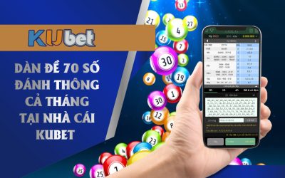 Dàn đề 70 số hiệu quả tại nhà cái Kubet