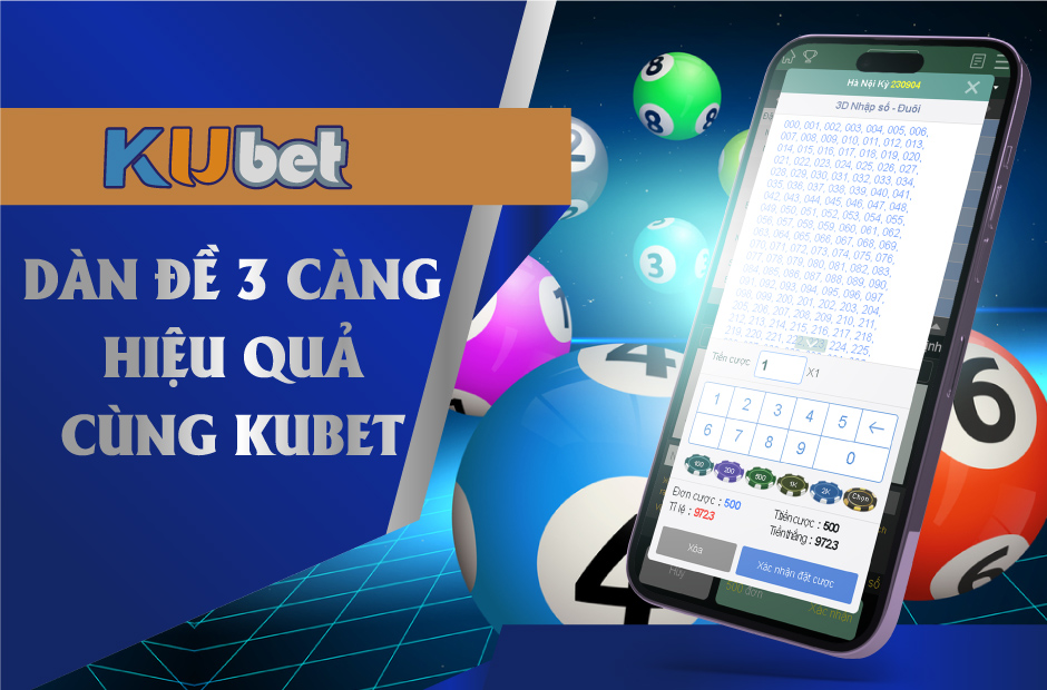 Dàn đề 3 càng hiệu quả cùng Kubet