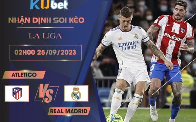 Kubet cập nhật trận Derby thành Madrid giữa Atletico Madrid vs Real Madrid