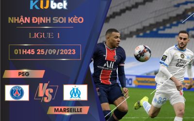 [LIGUE 1] PSG VS MARSEILLE 01H45 NGÀY 25/09 - NHẬN ĐỊNH BÓNG ĐÁ KUBET