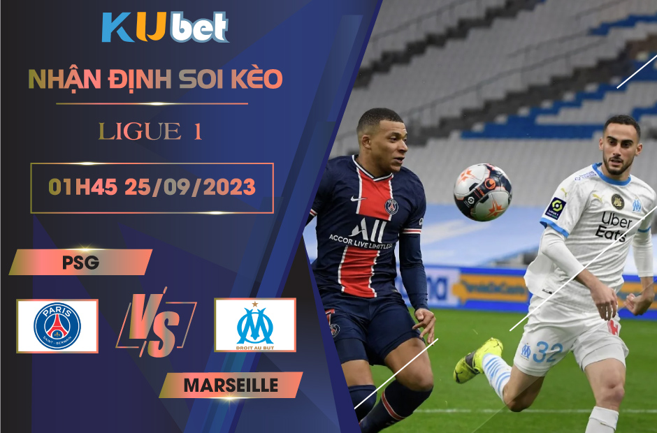 [LIGUE 1] PSG VS MARSEILLE 01H45 NGÀY 25/09 - NHẬN ĐỊNH BÓNG ĐÁ KUBET