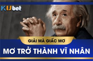 KUBET GIẢI MÃ GIẤC MƠ THẤY MÌNH TRỞ THÀNH THIÊN TÀI CÓ Ý NGHĨA GÌ?