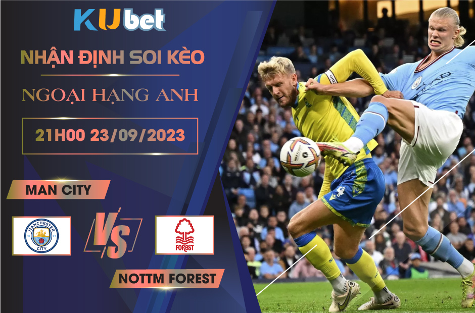 [NGOẠI HẠNG ANH] MAN CITY VS NOTTM FOREST 21H00 NGÀY 23/09- NHẬN ĐỊNH BÓNG ĐÁ KUBET