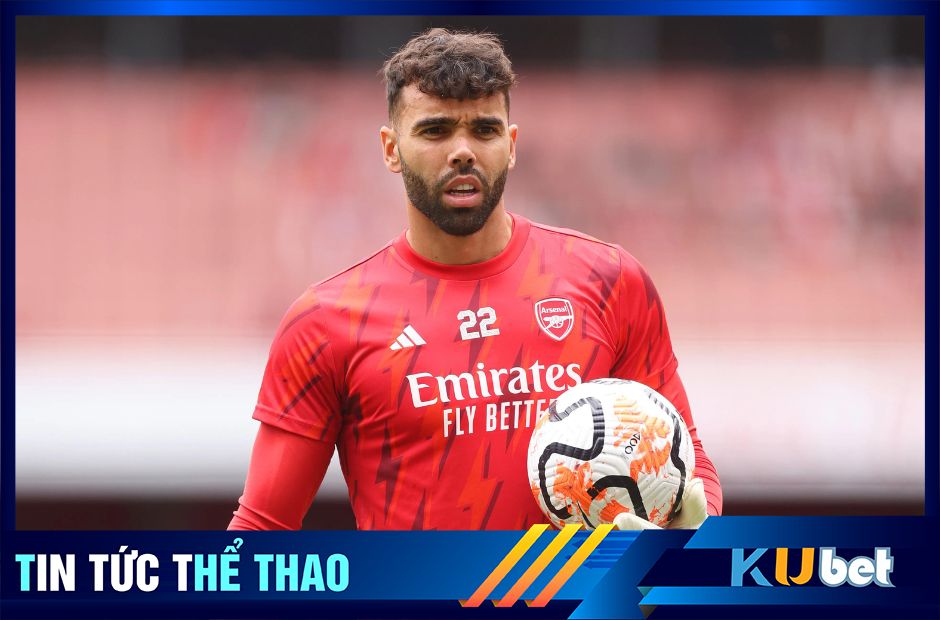 David Raya khả năng có thể trở thành thủ thành số 1 của Arsenal - Kubet cập nhật