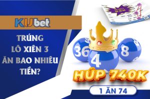 TRÚNG LÔ XIÊN 3 TẠI KUBET ĂN BAO NHIÊU TIỀN?