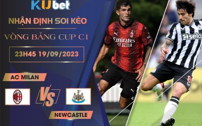 Kubet cập nhật trận đấu giữa Ac Milan vs Newcastle