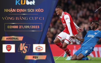 Kubet cập nhật trận đấu giữa Arsenal vs PSV