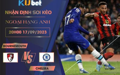 Kubet cập nhật trận đấu giữa Bournemouth vs Chelsea