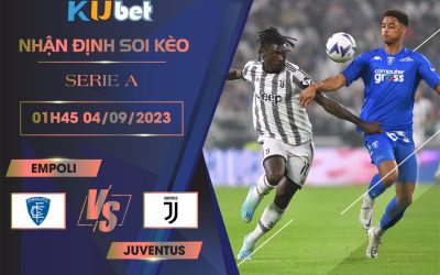 Kubet cập nhật trận đấu giữa Empoli vs Juventus