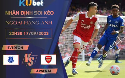 Kubet cập nhật trận đấu giữa Everton vs Arsenal