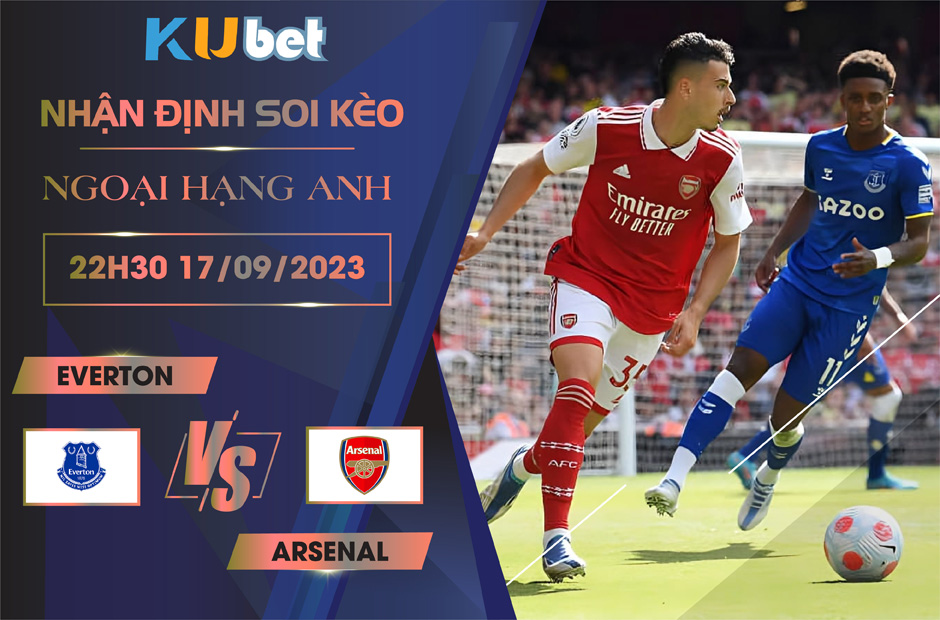 Kubet cập nhật trận đấu giữa Everton vs Arsenal