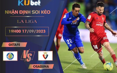 Kubet cập nhật trận đấu giữa Getafe vs Osasuna