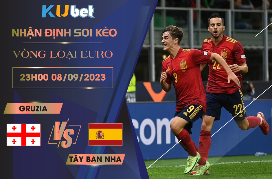 Kubet cập nhật trận đấu giữa Gruzia và Tây Ban Nha