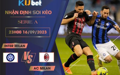 Kubet cập nhật trận đấu giữa Inter Milan vs AC Milan