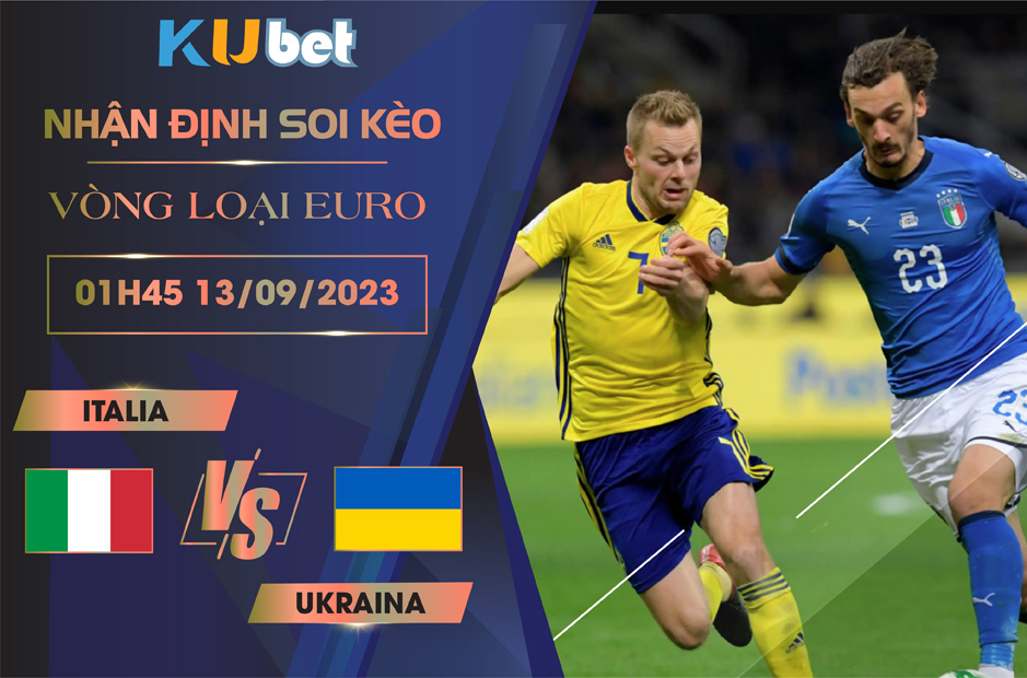 Kubet cập nhật trận đấu giữa Italia vs Ukraina