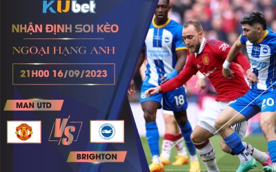 Kubet cập nhật trận đấu giữa Man Utd vs Brighton