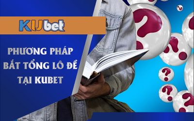 Phương pháp bắt tổng đề hiệu quả tại nhà cái Kubet